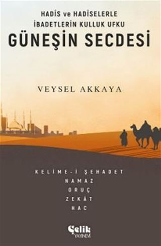 Hadis ve Hadiselerle İbadetlerin Kulluk Ufku Güneşin Secdesi