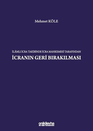 İlamlı İcra Takibinde İcra Mahkemesi Tarafından İcranın Geri Bırakılması