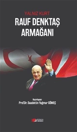 Yalnız Kurt : Toros Rauf Denktaş'a Armağan