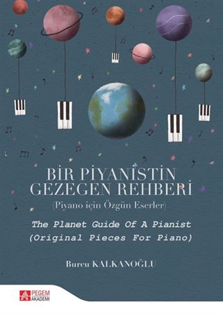 Bir Piyanistin Gezegen Rehberi (Piyano için Özgün Eserler)