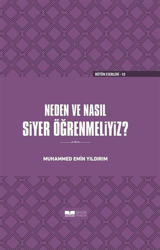 Neden ve Nasıl Siyer Öğrenmeliyiz (Ciltli)