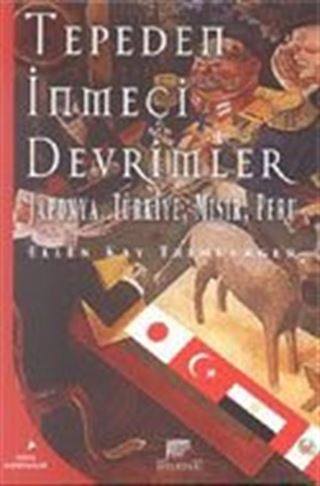 Tepeden İnmeci Devrimler / Japonya, Türkiye, Mısır, Peru