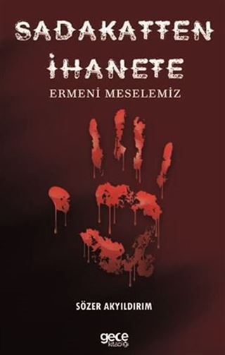 Sadakatten İhanete / Ermeni Meselemiz