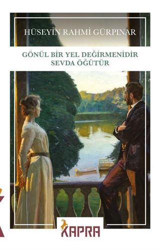 Gönül Bir Yel Değirmenidir Sevda Öğütür