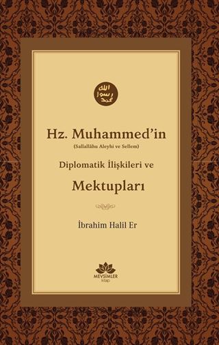 Hz.Muhammed'in (s.a.v.) Diplomatik İlişkileri ve Mektupları