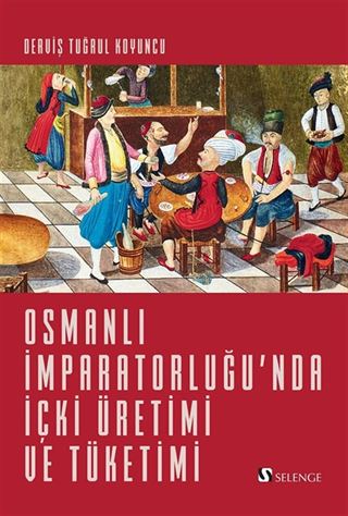 Osmanlı İmparatorluğu'nda İçki Üretimi ve Tüketimi