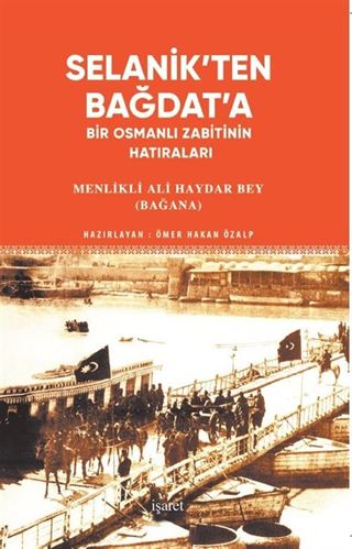 Selanik'ten Bağdat'a Bir Osmanlı Zabitinin Hatıraları