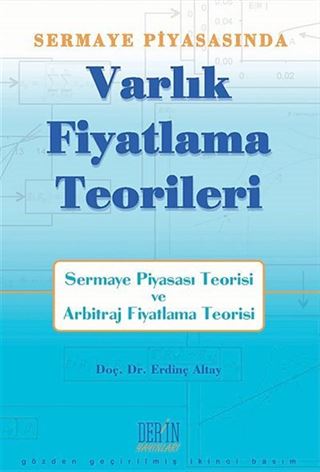 Sermaye Piyasası'nda Varlık Fiyatlama Teorileri 'Sermaye Piyasası Teorisi - Arbitraj Fiyatlama Teorisi'