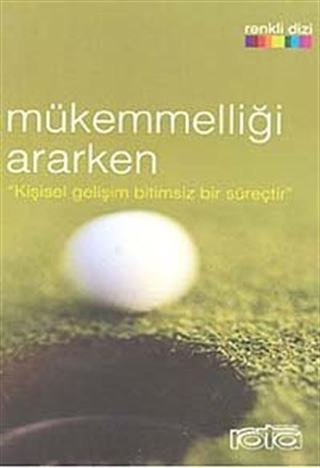 Mükemmelliği Ararken 'Kişisel Gelişim Bitimsiz Bir Süreçtir'