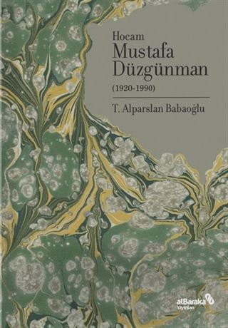 Doğumunun 100. Yılında Hocam Mustafa Düzgünman (1920-1990)