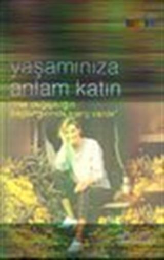Yaşamınıza Anlam Katın 'Her Değişikliğin Başlangıcında İnanç Vardır'