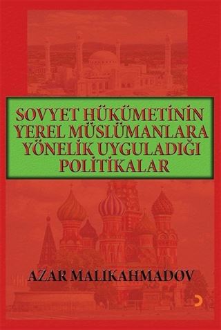 Sovyet Hükümetinin Yerel Müslümanlara Yönelik Uyguladığı Politikalar (1917-1991)