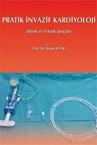 Pratik İnvaziv Kardiyoloji: Klinik ve Teknik İpuçları