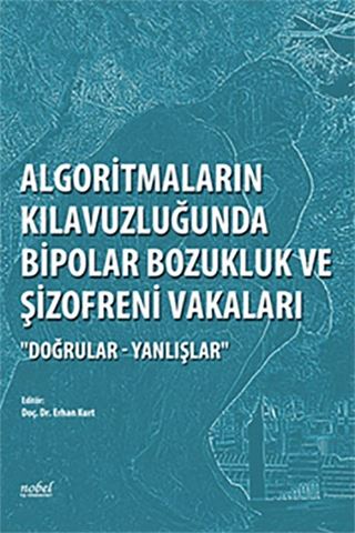Algoritmaların Kılavuzluğunda Bipolar Bozukluk ve Şizofreni Vakaları 'Doğrular - Yanlışlar'