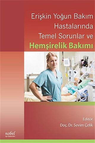 Erişkin Yoğun Bakım Hastalarında Temel Sorunlar ve Hemşirelik Bakımı