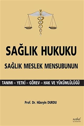 Sağlık Hukuku Sağlık Meslek Mensubunun Tanımı - Yetki - Görev - Hak ve Yükümlülüğü