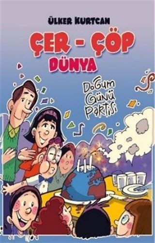 Çer-Çöp Dünya / Doğum Günü Partisi