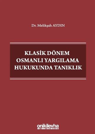 Klasik Dönem Osmanlı Yargılama Hukukunda Tanıklık