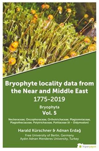 Bryophyte Locality Data From The Near and Middle East 1775-2019 Bryophyta Vol. 5