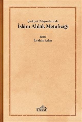 Şarkiyat Çalışmalarında İslam Ahlak Metafiziği