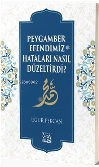 Peygamber Efendimiz (sav) Hataları Nasıl Düzeltirdi?