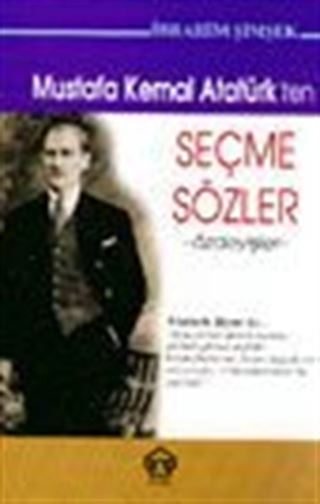 Mustafa Kemal Atatürk'ten Seçme Sözler -Özdeyişler-