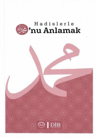 Hadislerle O'nu Anlamak