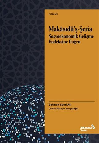 Makasıdü'ş-Serîa Sosyoekonomik Gelişme Endeksine Doğru: Teori ve Uygulama