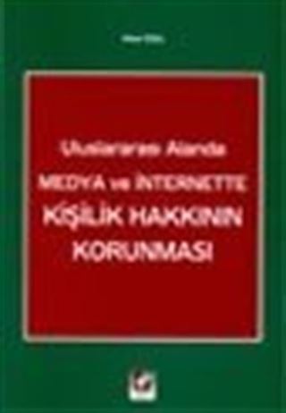Uluslararası Alanda Medya ve İnternette Kişilik Hakkının Korunması