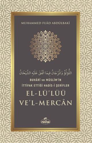 Buharî ve Müslim'in İttifak Ettiği Hadis-i Şerifler el-Lü'lüü Ve'l Mercan