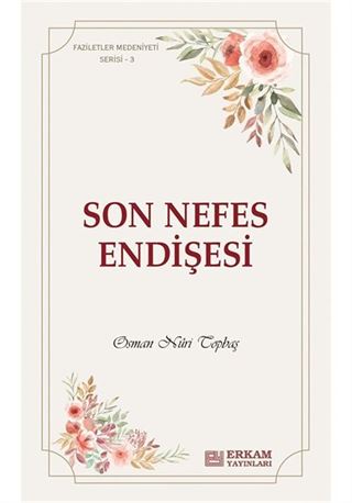 Son Nefes Endişesi / Faziletler Medeniyeti Serisi 3