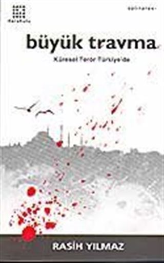 Büyük Travma / Küresel Terör Türkiye'de