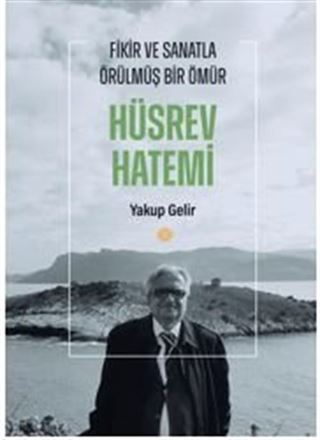 Fikir ve Sanatla Örülmüş Bir Ömür Hüsrev Hatemi