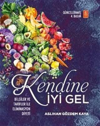 Kendine İyi Gel:Bilgiler ve Tarifler ile Eliminasyon Diyeti