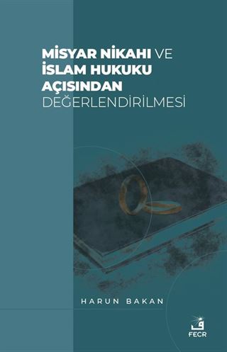 Misyar Nikahı ve İslam Hukuku Açısından Değerlendirilmesi