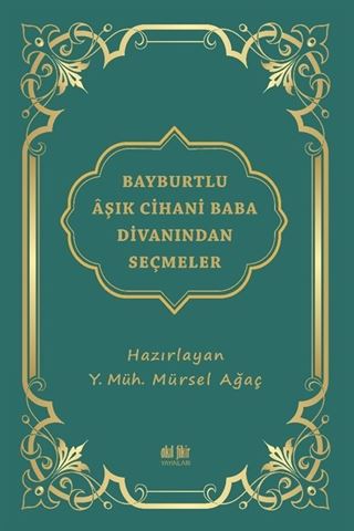 Bayburtlu Âşık Cihanî Baba Dîvanından Seçmeler