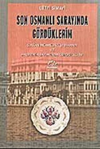 Son Osmanlı Sarayında Gördüklerim