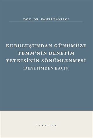 Kuruluşundan Günümüze TBMM'nin Denetim Yetkisinin Sönümlenmesi