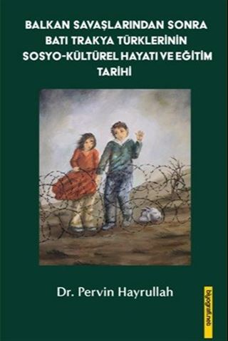Balkan Savaşlarından Sonra Batı Trakya Türklerinin Sosyo-Kültürel Hayatı ve Eğitim Tarihi