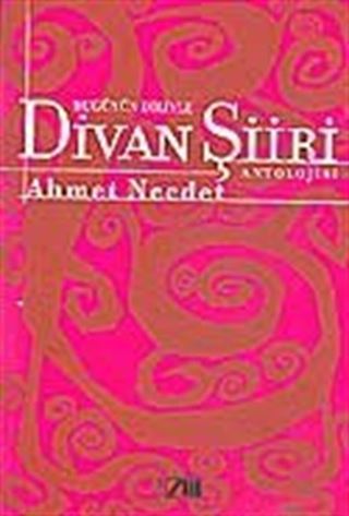 Bugünün Diliyle Divan Şiiri Antolojisi