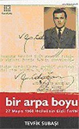 Bir Arpa Boyu / 27 Mayıs İhtilalinin Gizli Tarihi