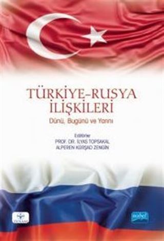 Türkiye-Rusya İlişkileri: Dünü, Bugünü ve Yarını