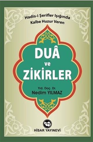 Hadis-i Şerifler Işığında Kalbe Huzur Veren Dua ve Zikirler