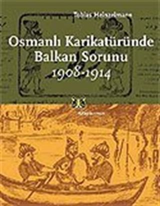 Osmanlı Karikatüründe Balkan Sorunu 1908-1914