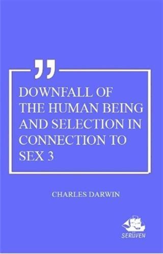 Downfall Of The Human Being And Selection In Connection To Sex 3