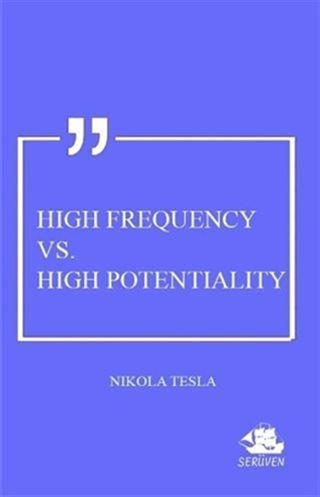 High Frequency Vs. High Potentiality