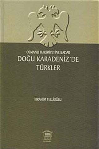 Osmanlı Hakimiyetine Kadar Doğu Karadeniz'de Türkler