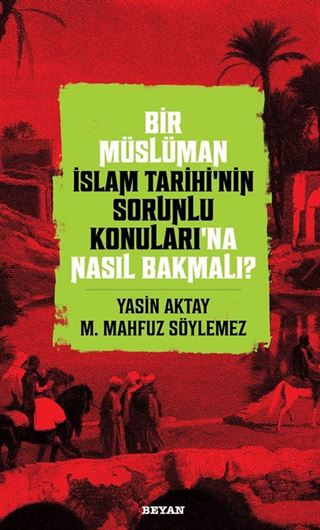 Bir Müslüman İslam Tarihi'nin Sorunlu Konuları'na Nasıl Bakmalı?