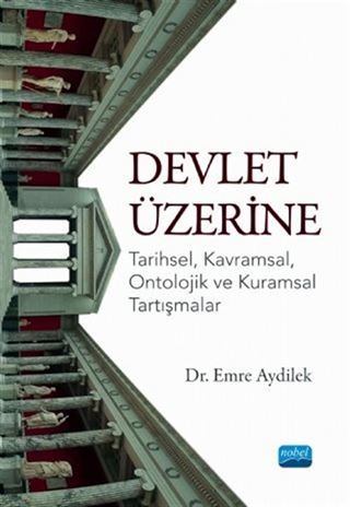 Devlet Üzerine - Tarihsel, Kavramsal, Ontolojik ve Kuramsal Tartışmalar