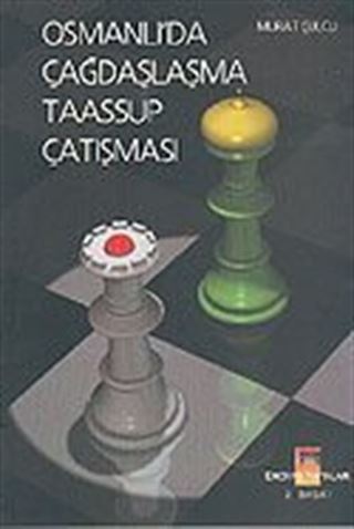 Osmanlı'da Çağdaşlaşma - Taassup Çatışması